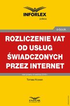 Okładka - Rozliczanie VAT od usług świadczonych przez Internet - Tomasz Krywan