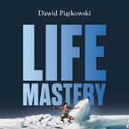 Okładka - Life Mastery - Sztuka tworzenia epickiego życia - Dawid Piątkowski