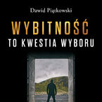 Okładka - Wybitność to kwestia wyboru - Dawid Piątkowski