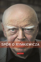 Okładka - Spór o Rymkiewicza - Tomasz Rowiński