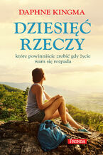 Okładka - Dziesięć rzeczy które powinniście zrobić gdy życie wam się rozpada - Daphne Kingma