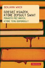 Okładka - Dziesięć książek, które zepsuły świat - Benjamin Wiker