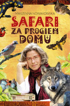 Okładka - Safari za progiem domu - Marzenna Nowakowska