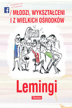 Okładka - Lemingi (#1). Lemingi. Młodzi, wykształceni i z wielkich ośrodków - Jerzy A. Krakowski