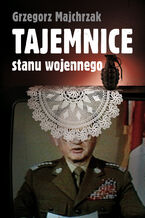 Okładka - Tajemnice stanu wojennego - Grzegorz Majchrzak