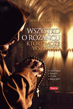 Okładka - Wszystko o różańcu, który może wszystko - Wincenty Łaszewski