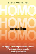 Okładka - Homoseksualizm. Przegląd światowych analiz i badań - Beata Wieczorek