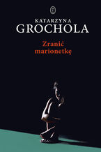 Okładka - Zranić marionetkę - Katarzyna Grochola