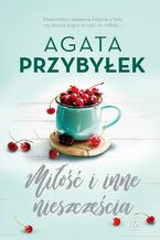Okładka - Miłość i inne nieszczęścia. Tom 4 - Agata Przybyłek