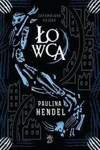 Okładka - Łowca - Paulina Hendel