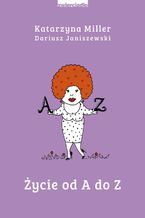 Okładka - Życie od A do Z - Katarzyna Miller, Dariusz Janiszewski