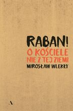 Raban! O kościele nie z tej ziemi