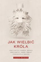 Okładka - Jak wielbić króla - Zach Neese