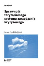 Okładka - Sprawność terytorialnego systemu zarządzania kryzysowego - Dariusz Paweł Mikołajczyk