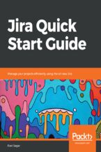 Okładka - Jira Quick Start Guide. Manage your projects efficiently using the all-new Jira - Ravi Sagar