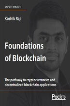 Okładka - Foundations of Blockchain. The pathway to cryptocurrencies and decentralized blockchain applications - Koshik Raj
