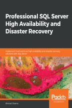 Okładka - Professional SQL Server High Availability and Disaster Recovery. Implement tried-and-true high availability and disaster recovery solutions with SQL Server - Ahmad Osama