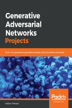 Okładka - Generative Adversarial Networks Projects. Build next-generation generative models using TensorFlow and Keras - Kailash Ahirwar