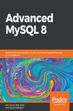 Okładka - Advanced MySQL 8. Discover the full potential of MySQL and ensure high performance of your database - Eric Vanier, Birju Shah, Tejaswi Malepati