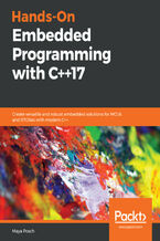 Okładka - Hands-On Embedded Programming with C++17. Create versatile and robust embedded solutions for MCUs and RTOSes with modern C++ - Maya Posch