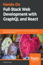 Okładka - Hands-on Full-Stack Web Development with GraphQL and React. Build scalable full-stack applications while learning to solve complex problems with GraphQL - Sebastian Grebe