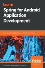 Okładka - Learn Spring for Android Application Development. Build robust Android applications with Kotlin 1.3 and Spring 5 - S. M. Mohi Us Sunnat, Igor Kucherenko