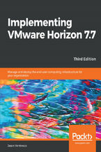 Okładka - Implementing VMware Horizon 7.7. Manage and deploy the end-user computing infrastructure for your organization - Third Edition - Jason Ventresco