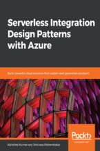 Okładka - Serverless Integration Design Patterns with Azure. Build powerful cloud solutions that sustain next-generation products - Abhishek Kumar, Srinivasa Mahendrakar
