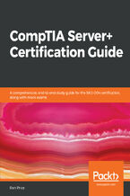 Okładka - CompTIA Server+ Certification Guide. A comprehensive, end-to-end study guide for the SK0-004 certification, along with mock exams - Ron Price