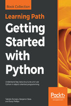 Getting Started with Python. Understand key data structures and use Python in object-oriented programming