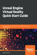 Okładka - Unreal Engine Virtual Reality Quick Start Guide. Design and Develop immersive virtual reality experiences with Unreal Engine 4 - Jessica Plowman