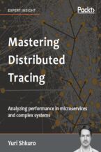 Okładka - Mastering Distributed Tracing. Analyzing performance in microservices and complex systems - Yuri Shkuro