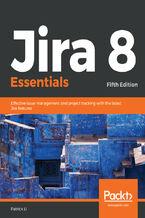Okładka - Jira 8 Essentials. Effective issue management and project tracking with the latest Jira features - Fifth Edition - Patrick Li