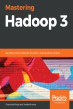 Okładka - Mastering Hadoop 3. Big data processing at scale to unlock unique business insights - Timothy Wong, Chanchal Singh, Manish Kumar
