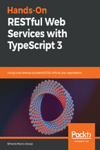 Okładka - Hands-On RESTful Web Services with TypeScript 3. Design and develop scalable RESTful APIs for your applications - Biharck Muniz Araújo