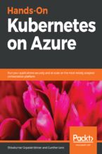 Okładka - Hands-On Kubernetes on Azure. Run your applications securely and at scale on the most widely adopted orchestration platform - Shivakumar Gopalakrishnan, Gunther Lenz