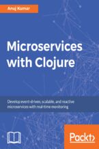 Okładka - Microservices with Clojure. Develop event-driven, scalable, and reactive microservices with real-time monitoring - Anuj Kumar