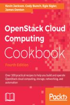 Okładka - OpenStack Cloud Computing Cookbook. Over 100 practical recipes to help you build and operate OpenStack cloud computing, storage, networking, and automation - Fourth Edition - Kevin Jackson, Cody Bunch, Egle Sigler, James Denton