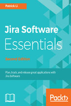 Okładka - Jira Software Essentials. Plan, track, and release great applications with Jira Software - Second Edition - Patrick Li