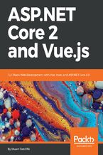 Okładka - ASP.NET Core 2 and Vue.js. Full Stack Web Development with Vue, Vuex, and ASP.NET Core 2.0 - Stuart Ratcliffe