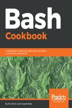 Okładka - Bash Cookbook. Leverage Bash scripting to automate daily tasks and improve productivity - Ron Brash, Ganesh Sanjiv Naik