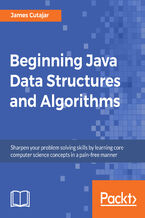 Okładka - Beginning Java Data Structures and Algorithms. Sharpen your problem solving skills by learning core computer science concepts in a pain-free manner - James Cutajar