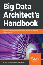 Okładka - Big Data Architect???s Handbook. A guide to building proficiency in tools and systems used by leading big data experts - Syed Muhammad Fahad Akhtar