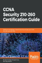 Okładka - CCNA Security 210-260 Certification Guide. Build your knowledge of network security and pass your CCNA Security exam (210-260) - Glen D. Singh, Michael Vinod, Vijay Anandh