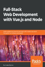 Okładka - Full-Stack Web Development with Vue.js and Node. Build scalable and powerful web apps with modern web stack: MongoDB, Vue, Node.js, and Express - Aneeta Sharma