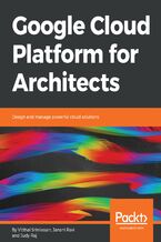 Okładka - Google Cloud Platform for Architects. Design and manage powerful cloud solutions - Vitthal Srinivasan, Loonycorn Ravi, Judy Raj
