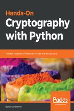 Okładka - Hands-On Cryptography with Python. Leverage the power of Python to encrypt and decrypt data - Samuel Bowne