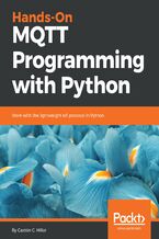 Okładka - Hands-On MQTT Programming with Python. Work with the lightweight IoT protocol in Python - Gastón C. Hillar