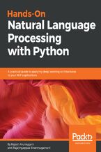 Hands-On Natural Language Processing with Python. A practical guide to applying deep learning architectures to your NLP applications