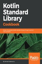 Okładka - Kotlin Standard Library Cookbook. Master the powerful Kotlin standard library through practical code examples - Samuel Urbanowicz